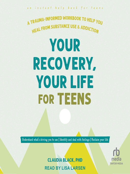 Title details for Your Recovery, Your Life for Teens by Claudia Black, PhD - Available